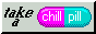 take a chillpill